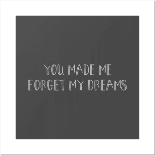 You made me forget my dreams, silver Posters and Art